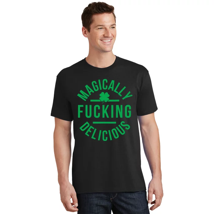 Magically Fucking Delicious Funny St Patricks Day T-Shirt