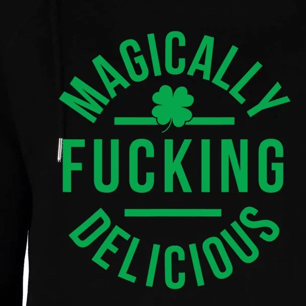 Magically Fucking Delicious Funny St Patricks Day Womens Funnel Neck Pullover Hood