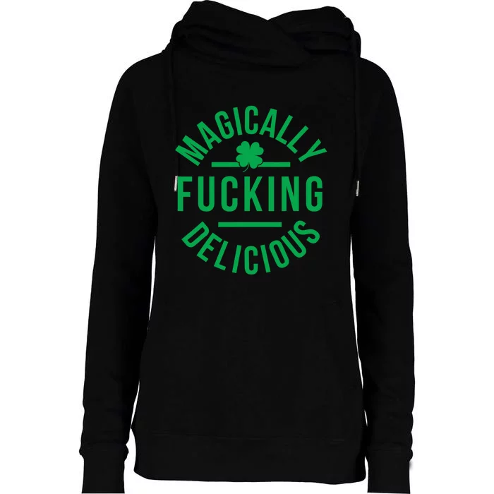 Magically Fucking Delicious Funny St Patricks Day Womens Funnel Neck Pullover Hood