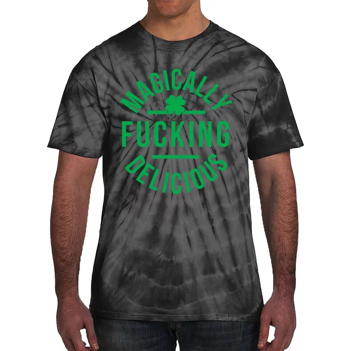 Magically Fucking Delicious Funny St Patricks Day Tie-Dye T-Shirt