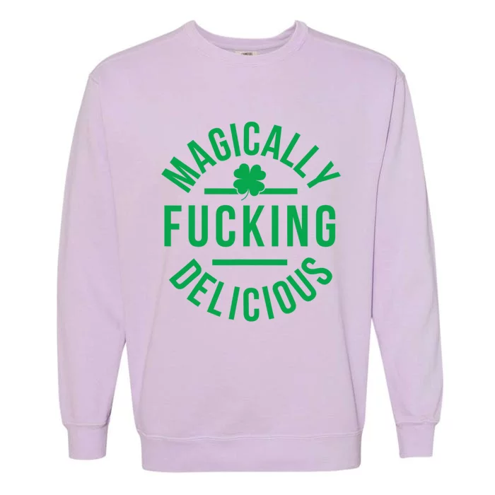 Magically Fucking Delicious Funny St Patricks Day Garment-Dyed Sweatshirt