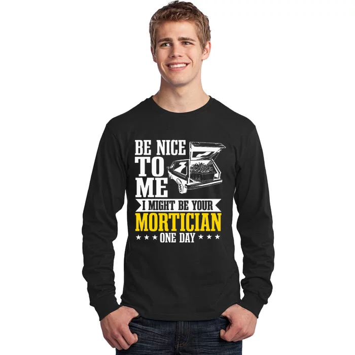 Mortician Funeral Director Undertaker Casket Be Nice Tall Long Sleeve T-Shirt