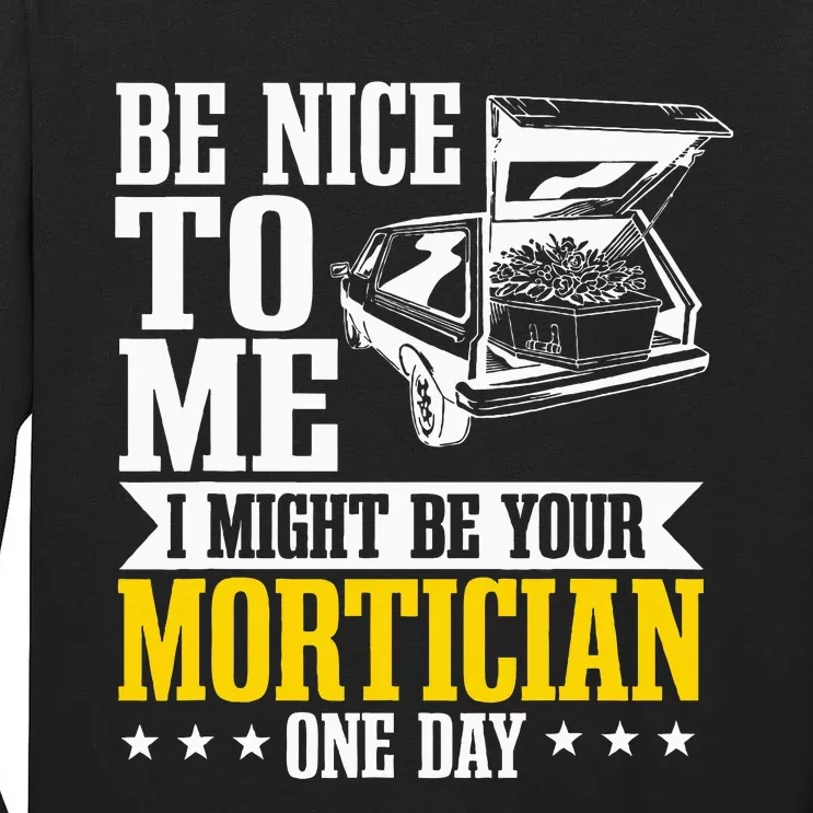 Mortician Funeral Director Undertaker Casket Be Nice Tall Long Sleeve T-Shirt