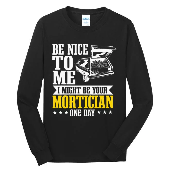 Mortician Funeral Director Undertaker Casket Be Nice Tall Long Sleeve T-Shirt