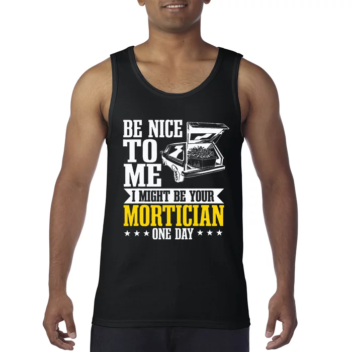 Mortician Funeral Director Undertaker Casket Be Nice Tank Top