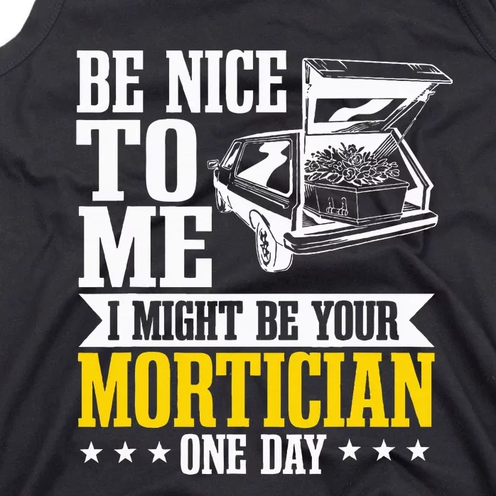 Mortician Funeral Director Undertaker Casket Be Nice Tank Top