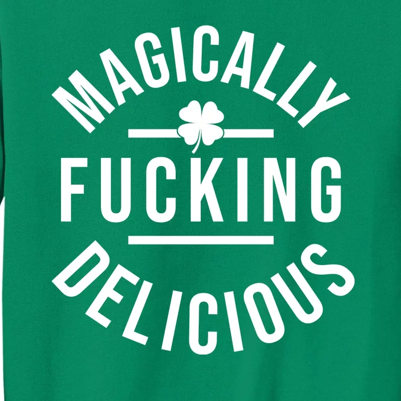 Magically Fucking Delicious St Patrick's Day Funny Sweatshirt