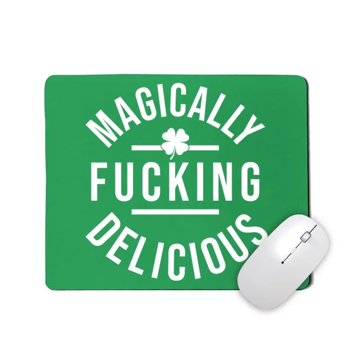 Magically Fucking Delicious St Patrick's Day Funny Mousepad