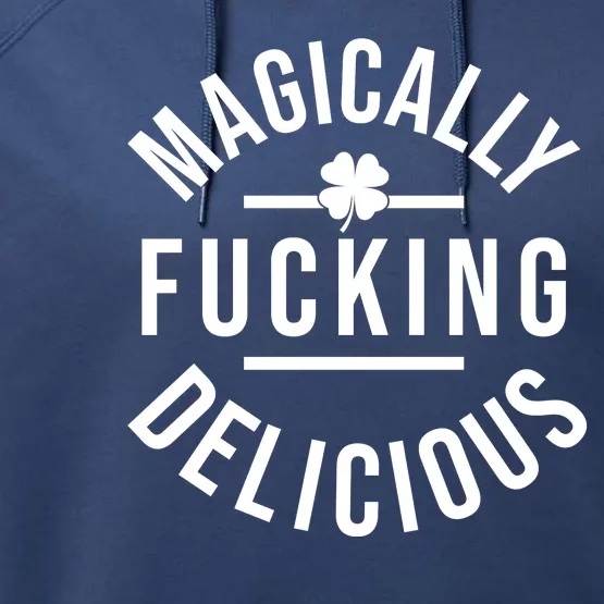 Magically Fucking Delicious St Patrick's Day Funny Performance Fleece Hoodie