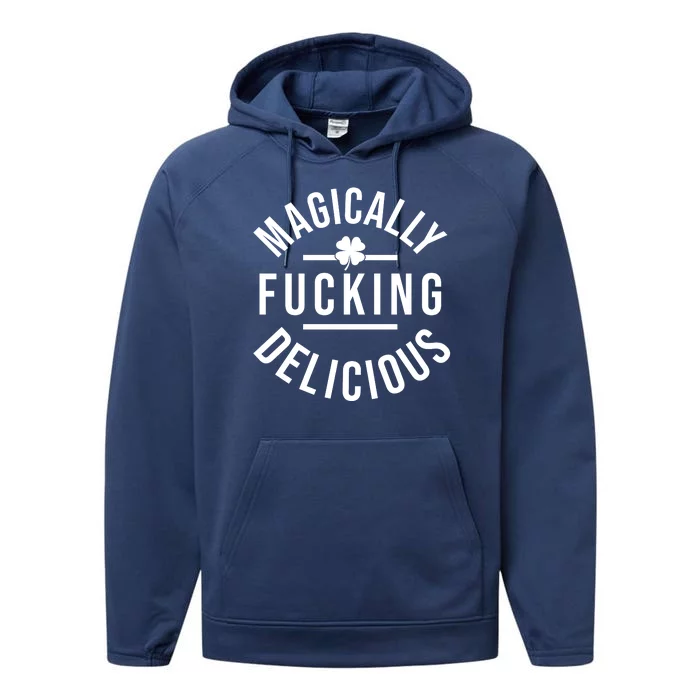 Magically Fucking Delicious St Patrick's Day Funny Performance Fleece Hoodie