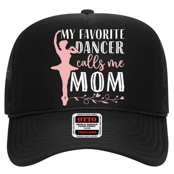 My Favorite Dancer Calls Me Mom Ballet Mom Women Dance Mom High Crown Mesh Trucker Hat