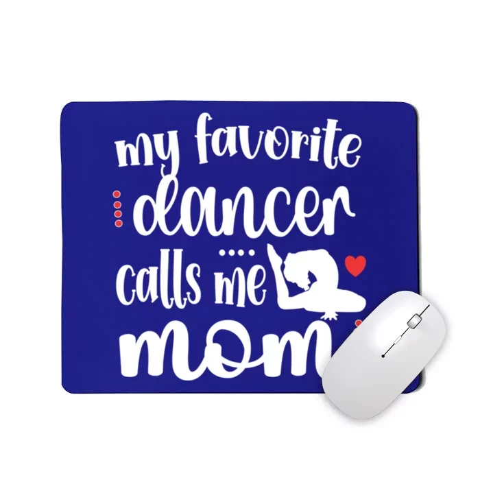 My Favorite Dancer Calls Me Mom Dance Mama Of A Dancer Gift Mousepad