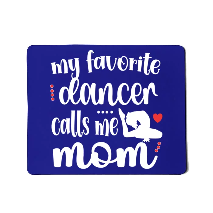 My Favorite Dancer Calls Me Mom Dance Mama Of A Dancer Gift Mousepad