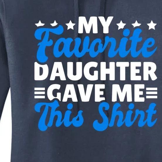 My Favorite Daughter Gave Me This For Father's Day Funny Gift Women's Pullover Hoodie