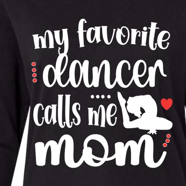 My Favorite Dancer Calls Me Mom Dance Mama Of A Dancer Funny Gift Womens Cotton Relaxed Long Sleeve T-Shirt