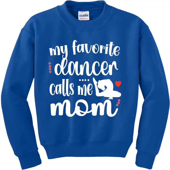 My Favorite Dancer Calls Me Mom Dance Mama Of A Dancer Funny Gift Kids Sweatshirt