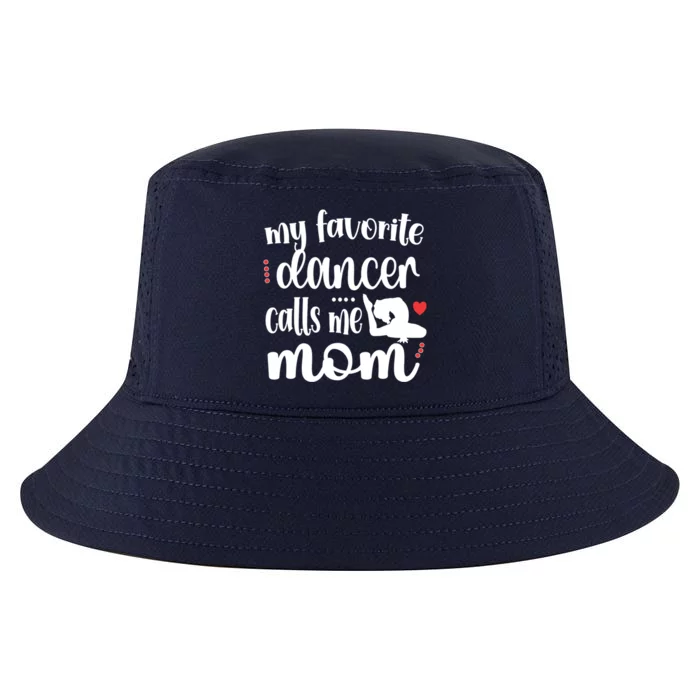 My Favorite Dancer Calls Me Mom Dance Mama Of A Dancer Funny Gift Cool Comfort Performance Bucket Hat