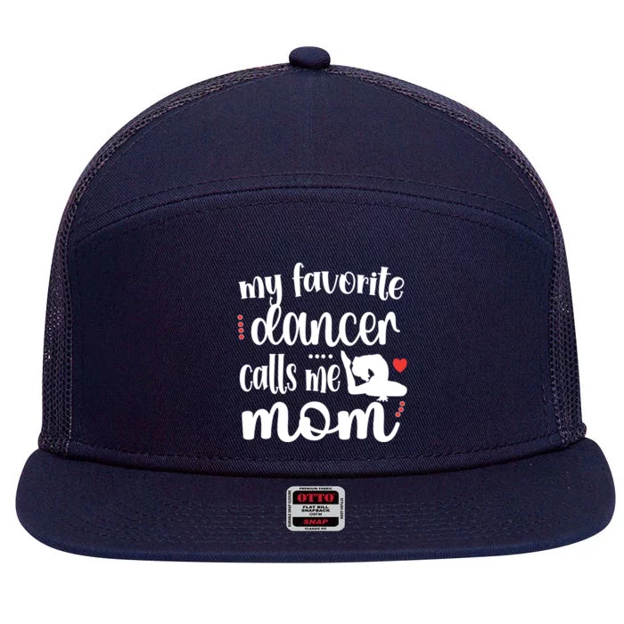 My Favorite Dancer Calls Me Mom Dance Mama Of A Dancer Funny Gift 7 Panel Mesh Trucker Snapback Hat