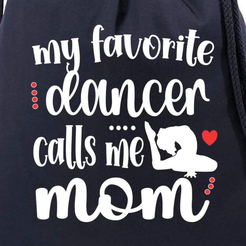 My Favorite Dancer Calls Me Mom Dance Mama Of A Dancer Funny Gift Drawstring Bag