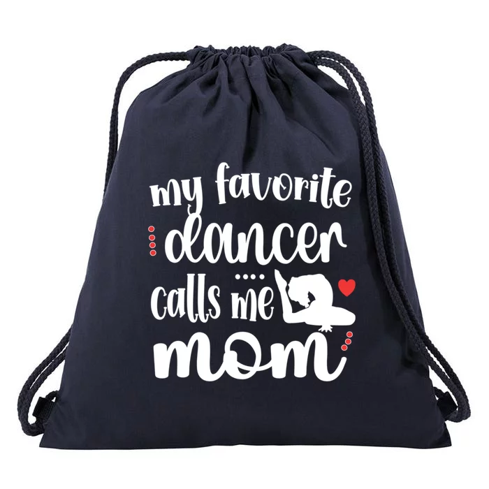 My Favorite Dancer Calls Me Mom Dance Mama Of A Dancer Funny Gift Drawstring Bag