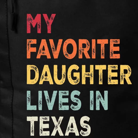 My Favorite Daughter Lives In Texas Funny Family Humor Daily Commute Backpack