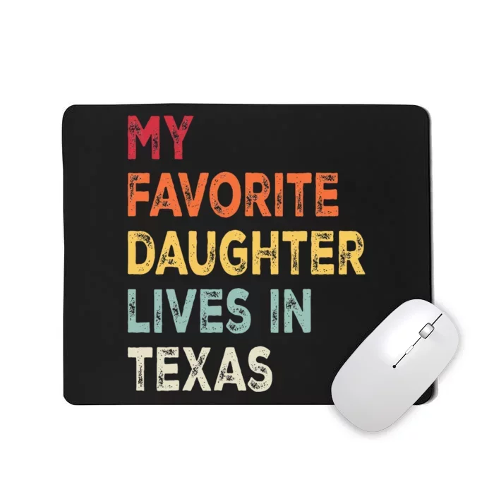 My Favorite Daughter Lives In Texas Funny Family Humor Mousepad