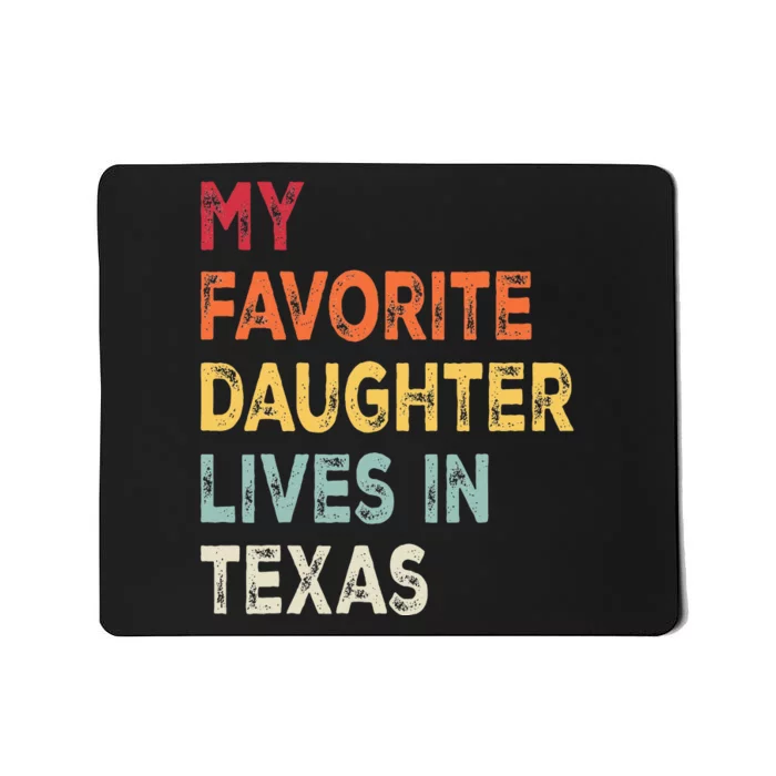 My Favorite Daughter Lives In Texas Funny Family Humor Mousepad