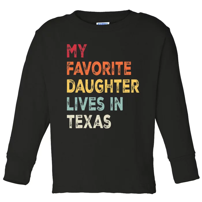 My Favorite Daughter Lives In Texas Funny Family Humor Toddler Long Sleeve Shirt