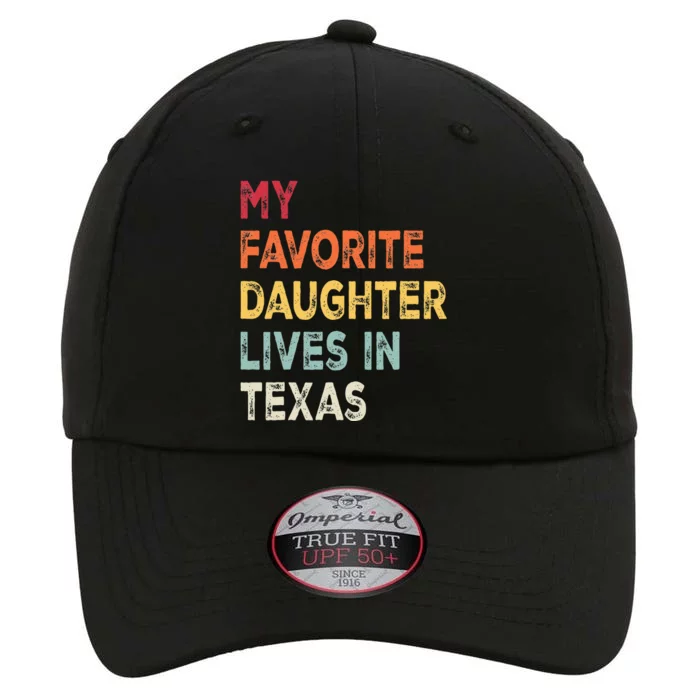 My Favorite Daughter Lives In Texas Funny Family Humor The Original Performance Cap