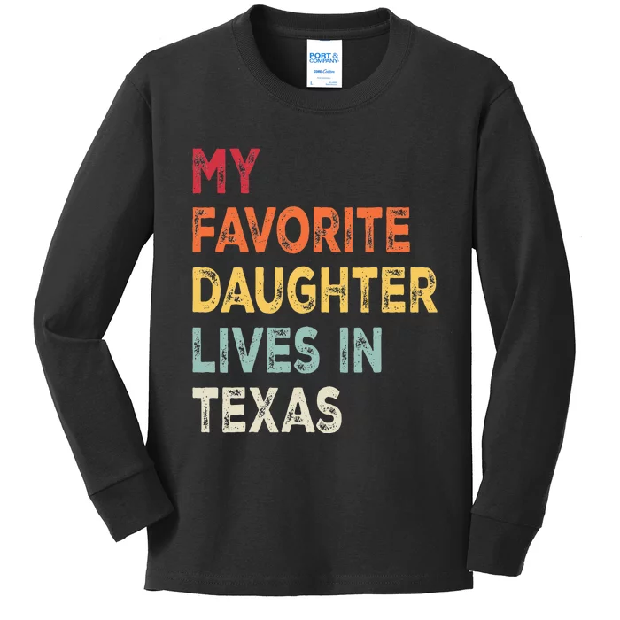 My Favorite Daughter Lives In Texas Funny Family Humor Kids Long Sleeve Shirt