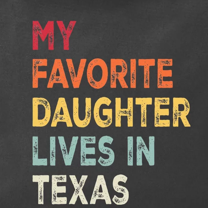 My Favorite Daughter Lives In Texas Funny Family Humor Zip Tote Bag