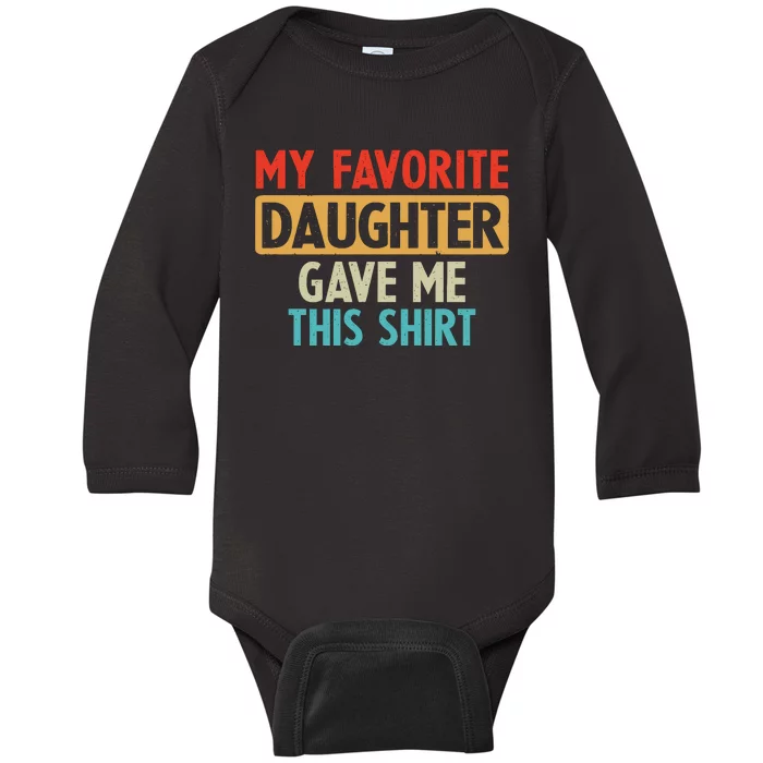 My Favorite Daughter Gave Me This Funny Grandpa Baby Long Sleeve Bodysuit