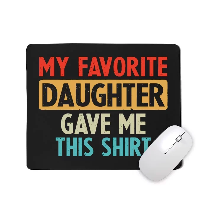 My Favorite Daughter Gave Me This Funny Grandpa Mousepad