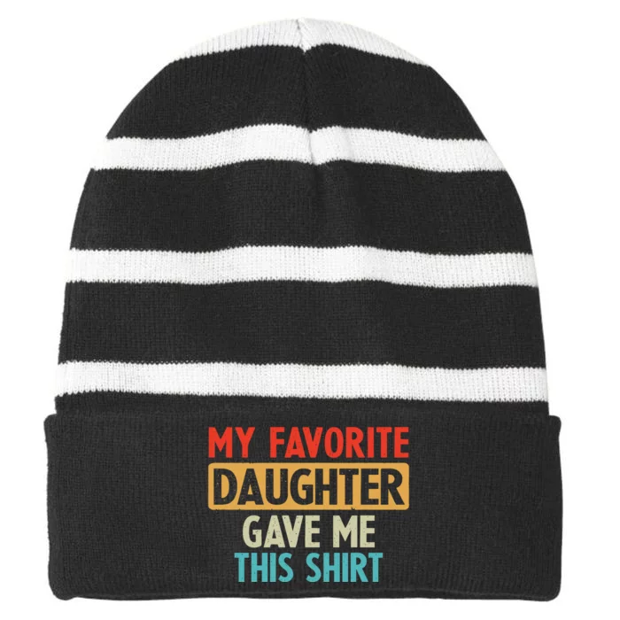 My Favorite Daughter Gave Me This Funny Grandpa Striped Beanie with Solid Band