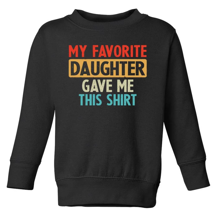 My Favorite Daughter Gave Me This Funny Grandpa Toddler Sweatshirt