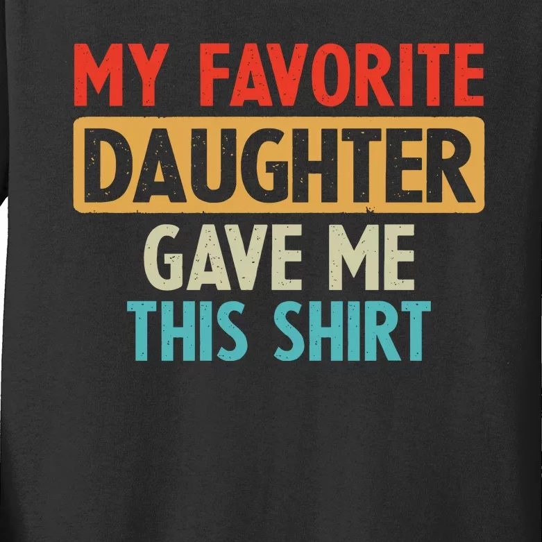 My Favorite Daughter Gave Me This Funny Grandpa Kids Long Sleeve Shirt