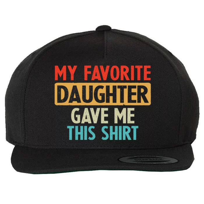 My Favorite Daughter Gave Me This Funny Grandpa Wool Snapback Cap