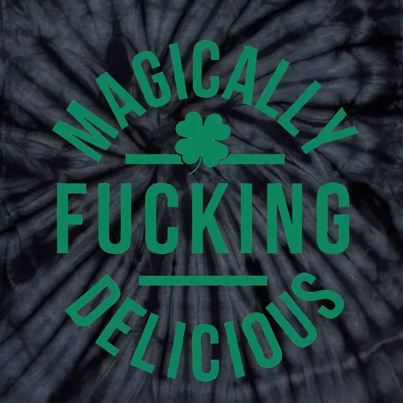 Magically Fucking Delicious Funny Shamrock St. Patrick's Day Tie-Dye T-Shirt