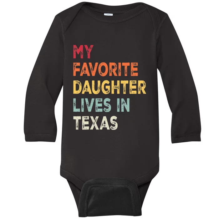 My Favorite Daughter Lives In Texas Funny Family Humor Baby Long Sleeve Bodysuit