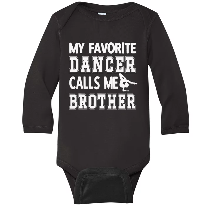 My Favorite Dancer Calls Me Brother Dance Bro Baby Long Sleeve Bodysuit