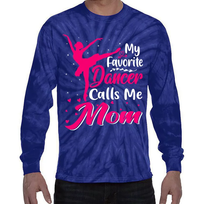 My Favorite Dancer Calls Me Mom Funny Mother's Day Tie-Dye Long Sleeve Shirt