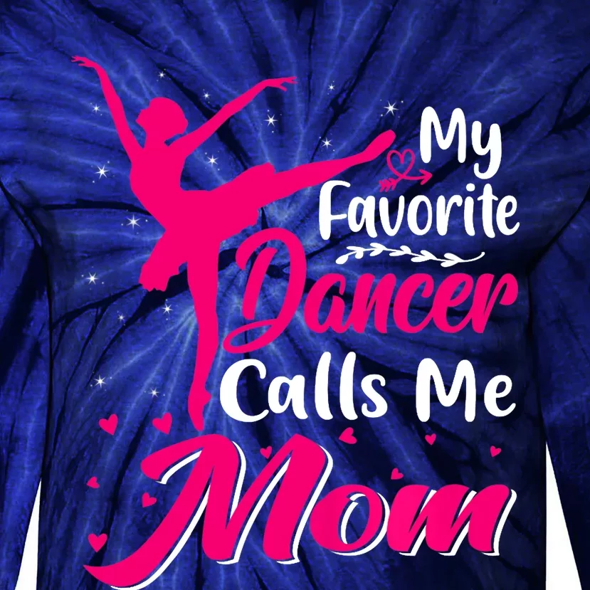 My Favorite Dancer Calls Me Mom Funny Mother's Day Tie-Dye Long Sleeve Shirt