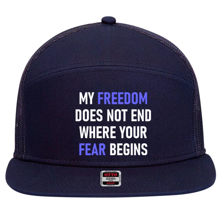 My Freedom Does Not End Where Your Fear Begins 7 Panel Mesh Trucker Snapback Hat