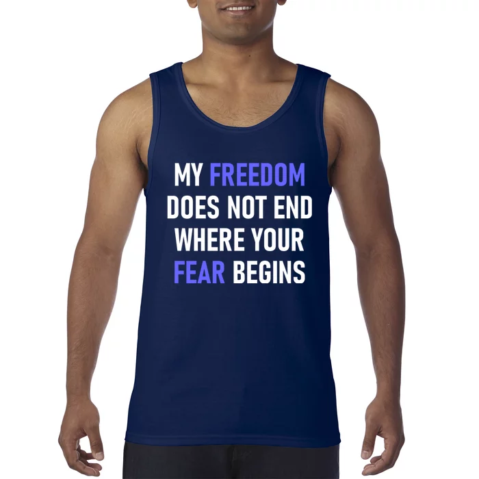 My Freedom Does Not End Where Your Fear Begins Tank Top