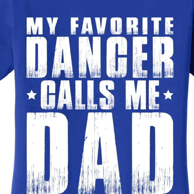 My Favorite Dancer Calls Me Dad Fathers Day Gift Women's T-Shirt