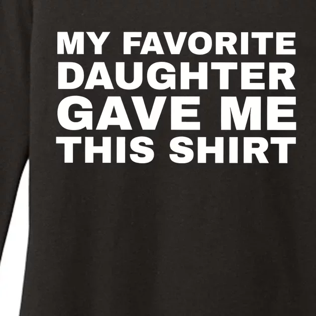 My Favorite Daughter Gave Me This Funny Womens CVC Long Sleeve Shirt