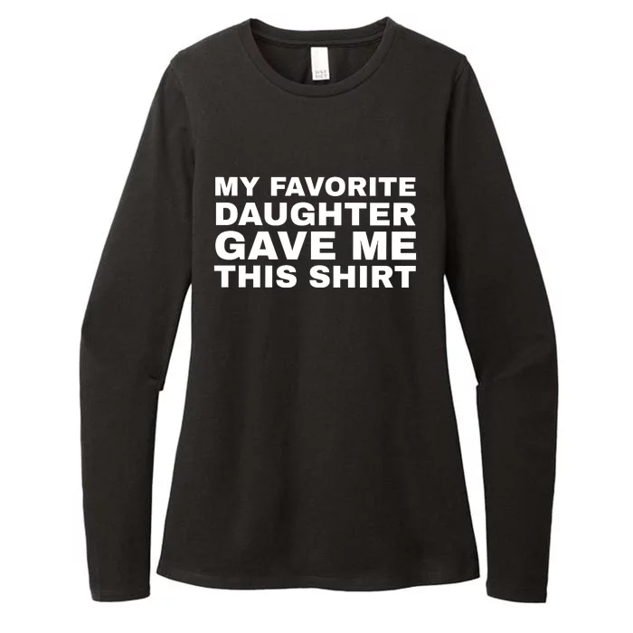 My Favorite Daughter Gave Me This Funny Womens CVC Long Sleeve Shirt