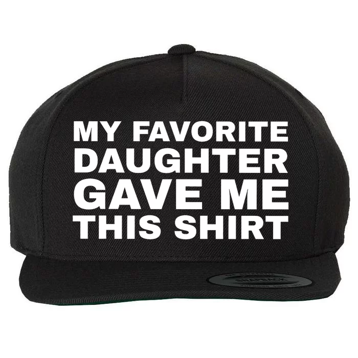 My Favorite Daughter Gave Me This Funny Wool Snapback Cap