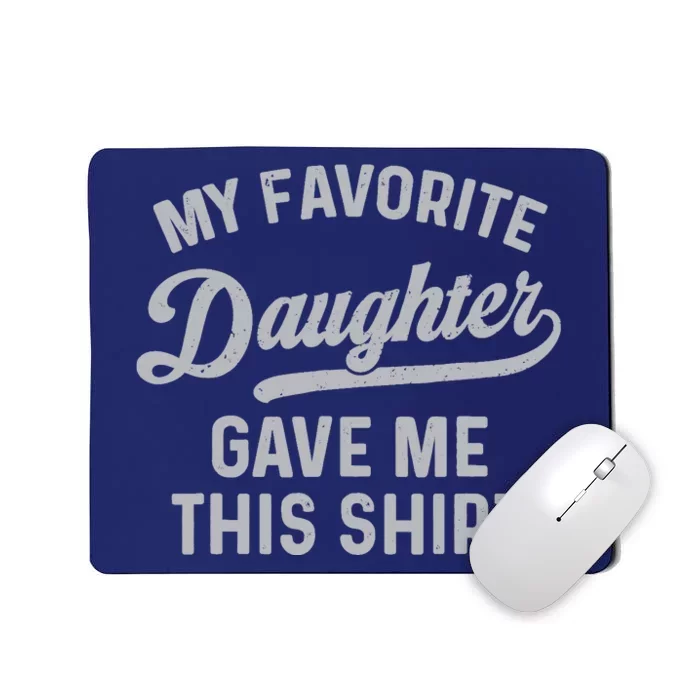 My Favorite Daughter Gave Me This Funny Father's Day Mousepad