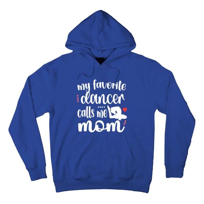 My Favorite Dancer Calls Me Mom Dance Mama Of A Dancer Great Gift Hoodie